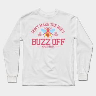 Don't make the Bee's buzz off Long Sleeve T-Shirt